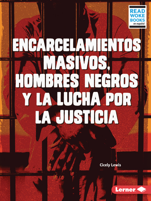 Title details for Encarcelamientos masivos, hombres negros y la lucha por la justicia (Mass Incarceration, Black Men, and the Fight for Justice) by Cicely Lewis - Available